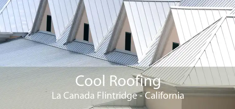 Cool Roofing La Canada Flintridge - California