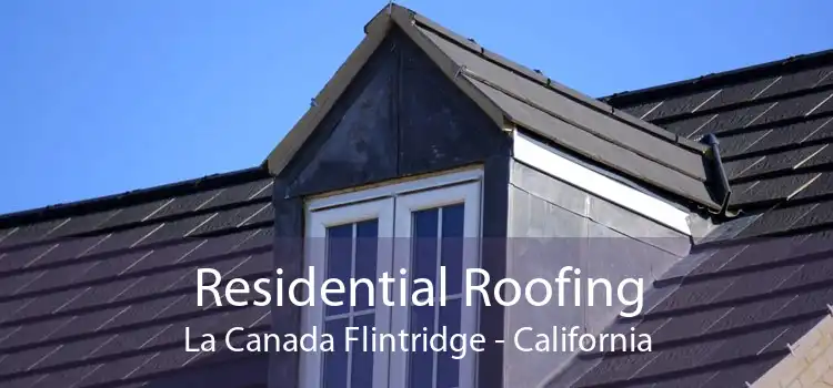 Residential Roofing La Canada Flintridge - California