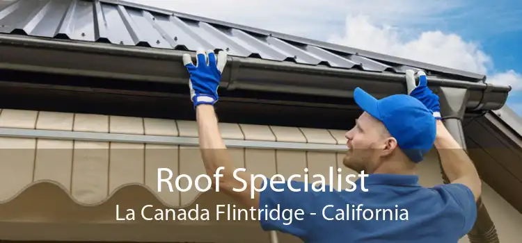 Roof Specialist La Canada Flintridge - California